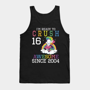 Happy Birthday To Me You I'm Ready To Crush 16 Years Awesome Since 2004 Tank Top